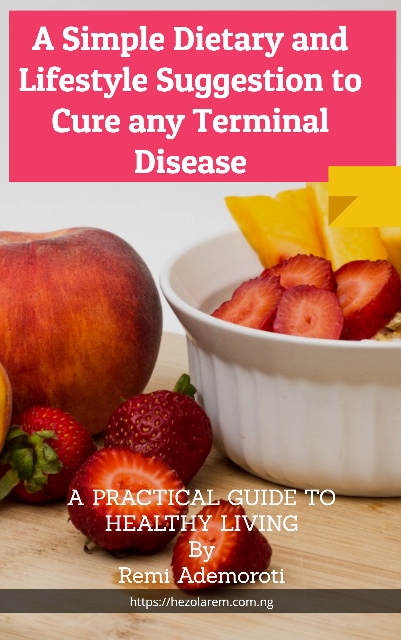 A Simple Dietary and Lifestyle Suggestion to Cure Any Terminal Diseases